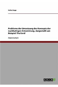 Probleme der Umsetzung des Konzepts der nachhaltigen Entwicklung, dargestellt am Beispiel Thailand