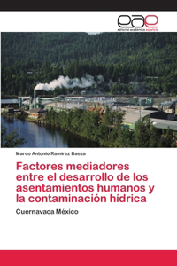 Factores mediadores entre el desarrollo de los asentamientos humanos y la contaminación hídrica