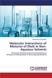 Molecular Interactions of Mixtures of Diols in Non-Aqueous Solvents