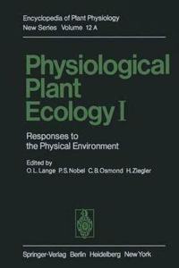 Physiological Plant Ecology I: Responses to the Physical Environment (Physiological Plant Ecology, Volume 12 / A) [Special Indian Edition - Reprint Year: 2020]