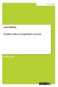 Gender Roles in Superhero Movies