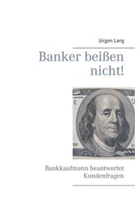 Banker beißen nicht!