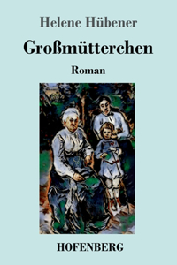 Großmütterchen: Roman
