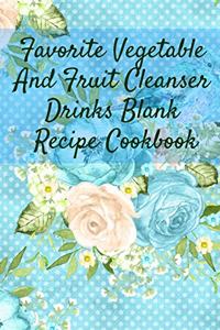 Favorite Vegetable And Fruit Cleanser Drinks Blank Recipe Cookbook