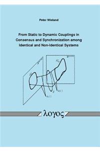From Static to Dynamic Couplings in Consensus and Synchronization Among Identical and Non-Identical Systems
