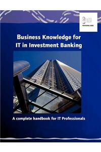 Business Knowledge for IT in Investment Banking