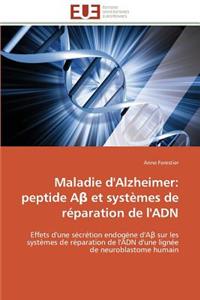 Maladie d'alzheimer: peptide a et systèmes de réparation de l'adn