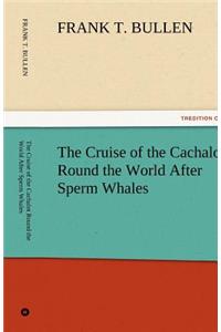 The Cruise of the Cachalot Round the World After Sperm Whales