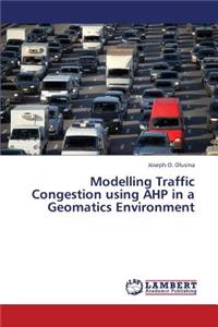 Modelling Traffic Congestion Using Ahp in a Geomatics Environment