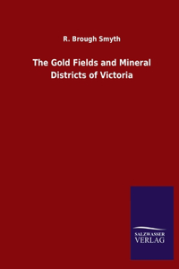 Gold Fields and Mineral Districts of Victoria