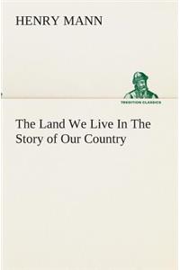 Land We Live In The Story of Our Country