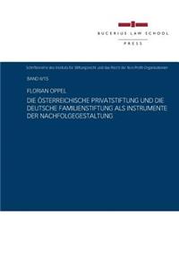 Die Österreichische Privatstiftung Und Die Deutsche Familienstiftung ALS Instrumente Der Nachfolgegestaltung