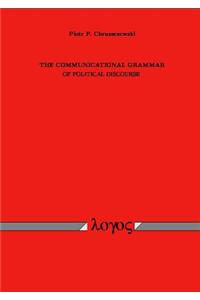 Communicational Grammar of Political Discourse