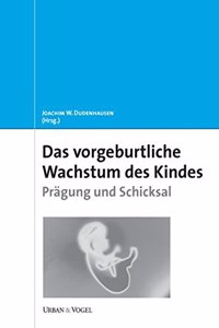 Das vorgeburtliche Wachstum des Kindes. Pragung und Schicksal