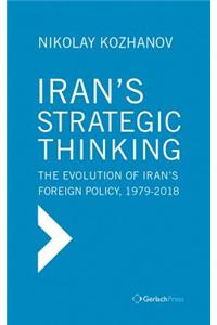 Iran`s Strategic Thinking: The Evolution of Iran’s Foreign Policy, 1979-2017