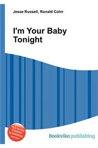 I'm Your Baby Tonight
