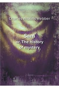 Sam Or, the History of Mystery