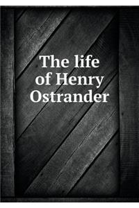 The Life of Henry Ostrander