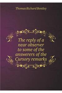 The reply of a near observer to some of the answerers of the Cursory remarks