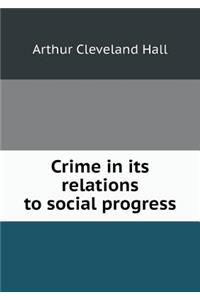 Crime in Its Relations to Social Progress