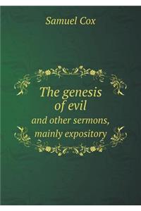 The genesis of evil and other sermons, mainly expository