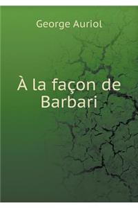 À La Façon de Barbari