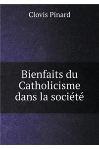 Bienfaits du Catholicisme dans la société