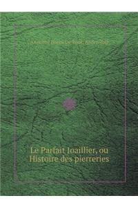 Le Parfait Joaillier, ou Histoire des pierreries