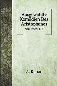 Ausgewählte Komödien Des Aristophanes