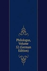 Philologus, Volume 52 (German Edition)