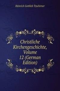 Christliche Kirchengeschichte, Volume 12 (German Edition)