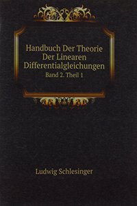 Handbuch Der Theorie Der Linearen Differentialgleichungen