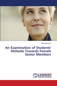An Examination of Students' Attitude Towards Female Senior Members