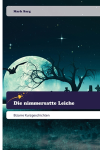 nimmersatte Leiche