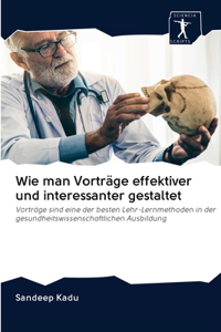 Wie man Vorträge effektiver und interessanter gestaltet