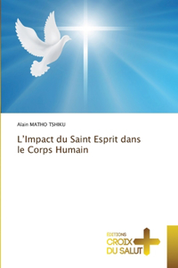 L'Impact du Saint Esprit dans le Corps Humain
