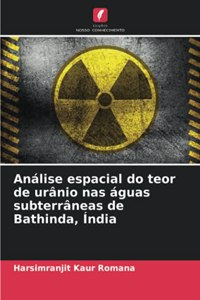 Análise espacial do teor de urânio nas águas subterrâneas de Bathinda, Índia