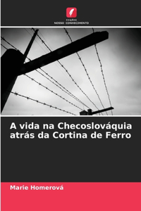 A vida na Checoslováquia atrás da Cortina de Ferro