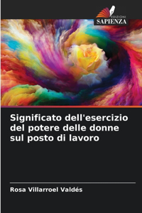 Significato dell'esercizio del potere delle donne sul posto di lavoro