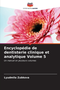 Encyclopédie de dentisterie clinique et analytique Volume 5