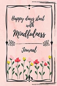 Happy Days Start With Mindfulness - Journal