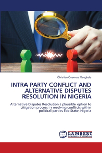 Intra Party Conflict and Alternative Disputes Resolution in Nigeria