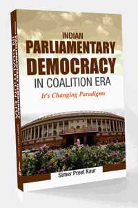 Indian Parliamentary Democracy in Coalition Era: Its Changing Paradigms