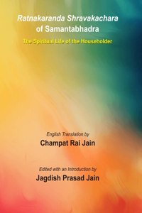 Ratnakaranda Shravakachara Of Samantabhadra: The Spiritual Life Of The Householder