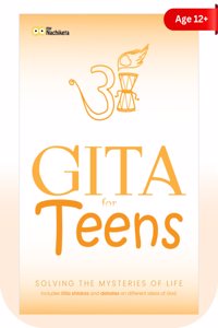 Gita for teens | Age 12 and above | Mysteries of Life | 17 chapters and answers to mysteries of life