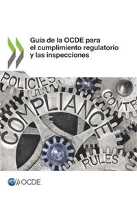Guía de la Ocde Para El Cumplimiento Regulatorio Y Las Inspecciones