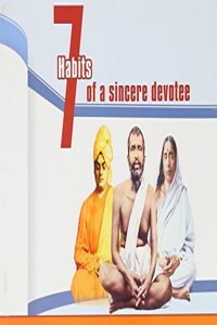 Seven habits  of a sincere devotee  based on Swami Vivekanandas and Sri Ramakrishnas  message