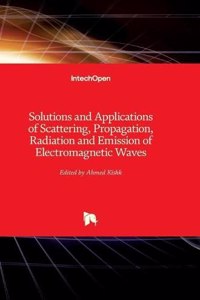 Solutions and Applications of Scattering, Propagation, Radiation and Emission of Electromagnetic Waves