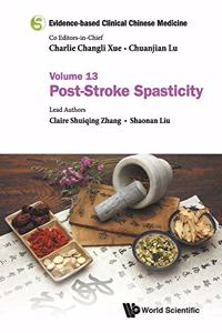 Evidence-Based Clinical Chinese Medicine - Volume 13: Post-Stroke Spasticity