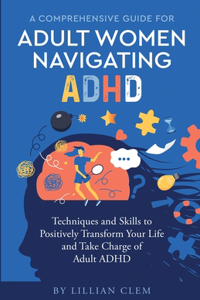 A Comprehensive Guide for Adult Women Navigating ADHD